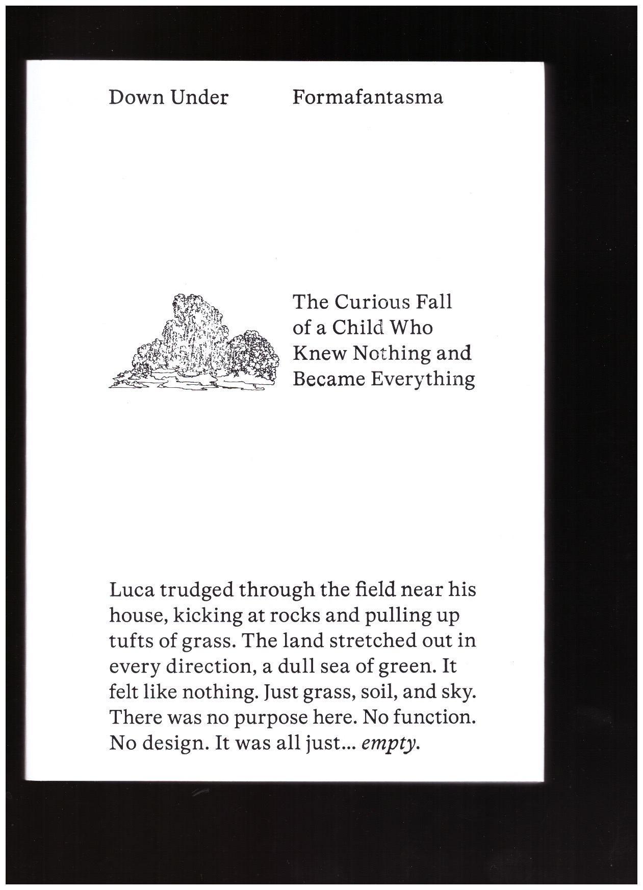 FORMAFANTASMA - Down Under: The Curious Fall of a Child Who Knew Nothing and Became Everything